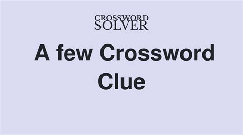 a few crossword clue